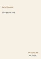 Rafael Sabatini - Sea-Hawk, Inbunden
