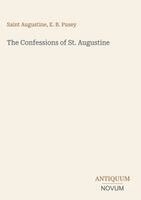 Saint Augustine, E. B. Pusey - The Confessions of St. Augustine, Inbunden