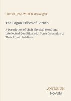 Charles Hose, William McDougall - The Pagan Tribes of Borneo:A Description of Their Physical Moral and Intellectual Condition with Some Discussion of Their Ethnic Relations, Övrigt