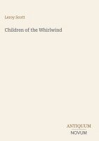 Leroy Scott - Children of the Whirlwind, Inbunden