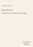 Friedrich Hebbel - Agnes Bernauer, Inbunden