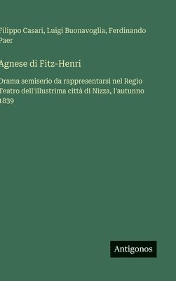 Filippo Casari, Luigi Buonavoglia, Ferdinando Paer - Agnese di Fitz-Henri, Inbunden. Tillgänglighet: Lägg i varukorg