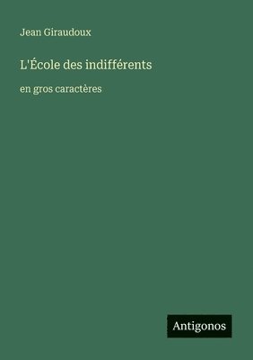 Jean Giraudoux - L'École des indifférents, Häftad
