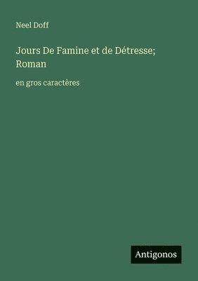 Neel Doff - Jours De Famine et de Détresse; Roman, Häftad