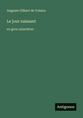 Auguste Gilbert de Voisins - jour naissant, Häftad
