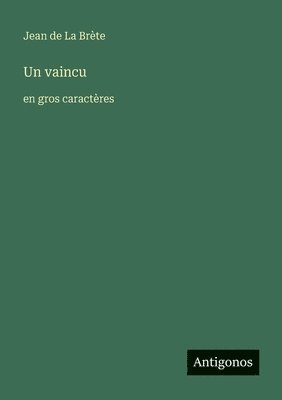 Jean de La Brète - vaincu, Häftad. Tillgänglighet: Lägg i varukorg