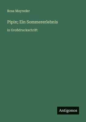 Rosa Mayreder - Pipin; Ein Sommererlebnis, Häftad