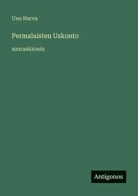 Uno Harva - Permalaisten Uskonto, Häftad. Tillgänglighet: Lägg i varukorg