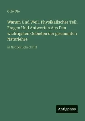 Otto Ule - Warum Und Weil. Physikalischer Teil; Fragen Und Antworten Aus Den wichtigsten Gebieten der gesammten Naturlehre., Häftad. Tillgänglighet: Lägg i varukorg