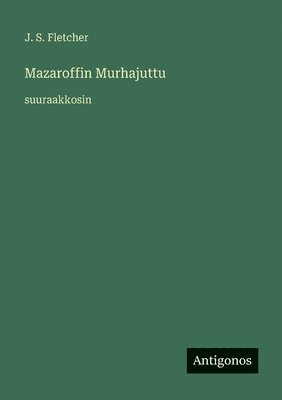 J S Fletcher - Mazaroffin Murhajuttu, Häftad