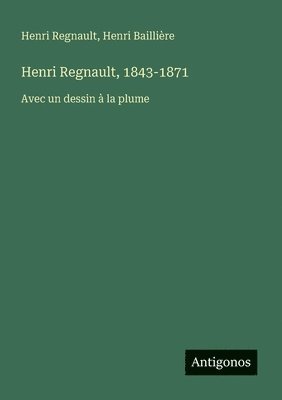 Henri Regnault, Henri Baillière - Henri Regnault, 1843-1871, Häftad