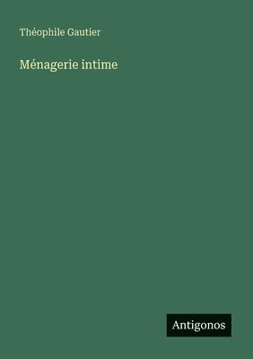 Théophile Gautier - Ménagerie intime, Häftad