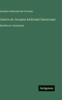 Jacques Androuet Du Cerceau - Oeuvre de Jacques Androuet Ducerceau, Inbunden. Tillgänglighet: Lägg i varukorg