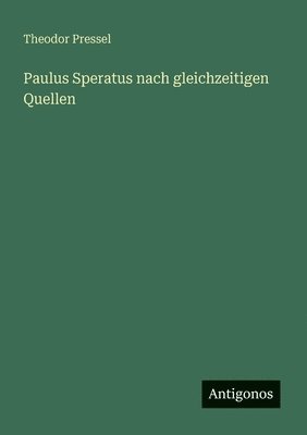Theodor Pressel - Paulus Speratus nach gleichzeitigen Quellen, Häftad