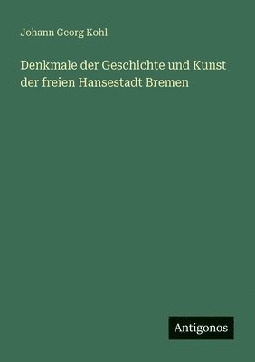 Denkmale der Geschichte und Kunst der freien Hansestadt Bremen