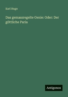 gemassregelte Genie
