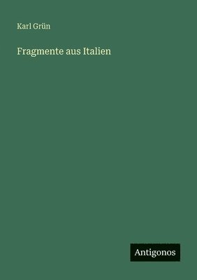 Karl Grün - Fragmente aus Italien, Häftad