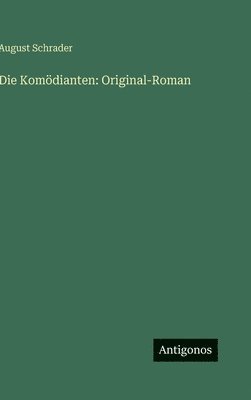 August Schrader - Komödianten, Inbunden