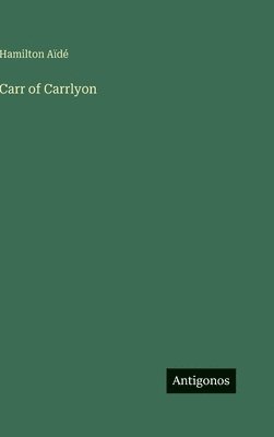 Hamilton Aïdé - Carr of Carrlyon, Inbunden. Tillgänglighet: Lägg i varukorg