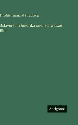 Friedrich Armand Strubberg - Sclaverei in Amerika oder schwarzes Blut, Inbunden