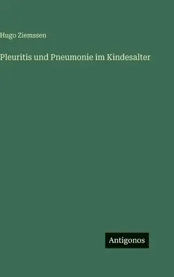 Hugo Ziemssen - Pleuritis und Pneumonie im Kindesalter, Inbunden. Tillgänglighet: Lägg i varukorg