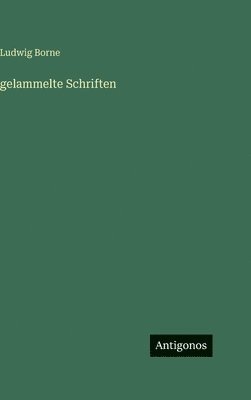 Ludwig Borne - gelammelte Schriften, Inbunden