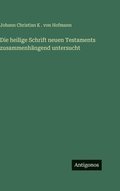 heilige Schrift neuen Testaments zusammenh�ngend untersucht