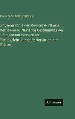 Constantin Ettingshausen - Physiographie der Medicinal-Pflanzen, Inbunden. Tillgänglighet: Lägg i varukorg
