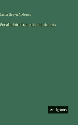 James Bruyn Andrews - Vocabulaire français-mentonais, Inbunden