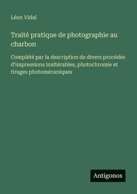 Traité pratique de photographie au charbon