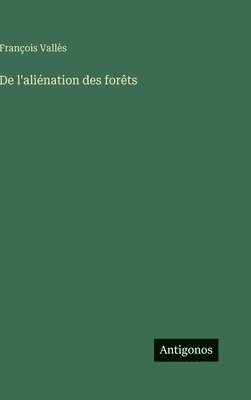 François Vallès - De l'aliénation des forêts, Inbunden