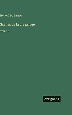 Honoré de Balzac - Scènes de la vie privée, Inbunden