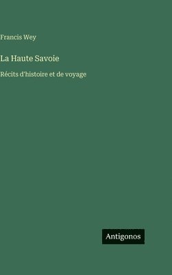 Francis Wey - Haute Savoie, Inbunden