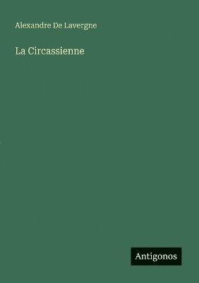 Alexandre De Lavergne - Circassienne, Häftad