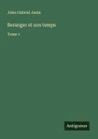 Jules Gabriel Janin - Beranger et son temps, Häftad