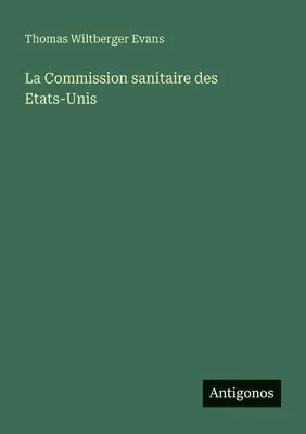 Thomas Wiltberger Evans - Commission sanitaire des Etats-Unis, Häftad. Tillgänglighet: Lägg i varukorg