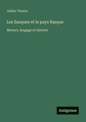 Julien Vinson - Les Basques et le pays Basque, Häftad