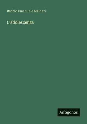 Baccio Emanuele Maineri - L'adolescenza, Häftad. Tillgänglighet: Lägg i varukorg