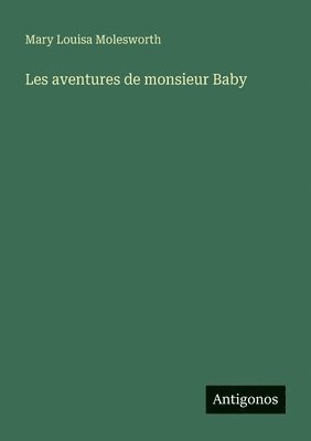 Mary Louisa Molesworth - Les aventures de monsieur Baby, Häftad