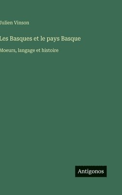 Julien Vinson - Les Basques et le pays Basque, Inbunden