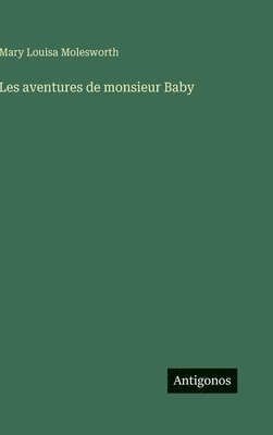 Mary Louisa Molesworth - Les aventures de monsieur Baby, Inbunden