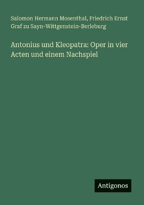 Salomon Hermann Mosenthal, Friedrich Sayn-Wittgenstein-Berleburg - Antonius und Kleopatra, Häftad
