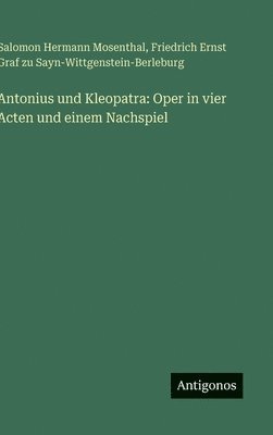 Salomon Hermann Mosenthal, Friedrich Sayn-Wittgenstein-Berleburg - Antonius und Kleopatra, Inbunden
