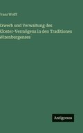 Erwerb und Verwaltung des Kloster-Verm�gens in den Traditiones Wizenburgenses