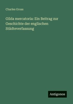 Charles Gross - Gilda mercatoria, Häftad. Tillgänglighet: Lägg i varukorg