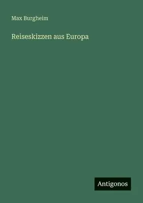 Max Burgheim - Reiseskizzen aus Europa, Häftad. Tillgänglighet: Lägg i varukorg