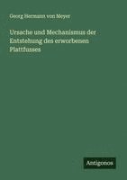 Georg Hermann Von Meyer - Ursache und Mechanismus der Entstehung des erworbenen Plattfusses, Häftad. Tillgänglighet: Lägg i varukorg