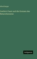 Goethe's Faust und die Grenzen des Naturerkennens