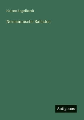 Helene Engelhardt - Normannische Balladen, Häftad
