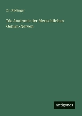 Rüdinger - Anatomie der Menschlichen Gehirn-Nerven, Häftad